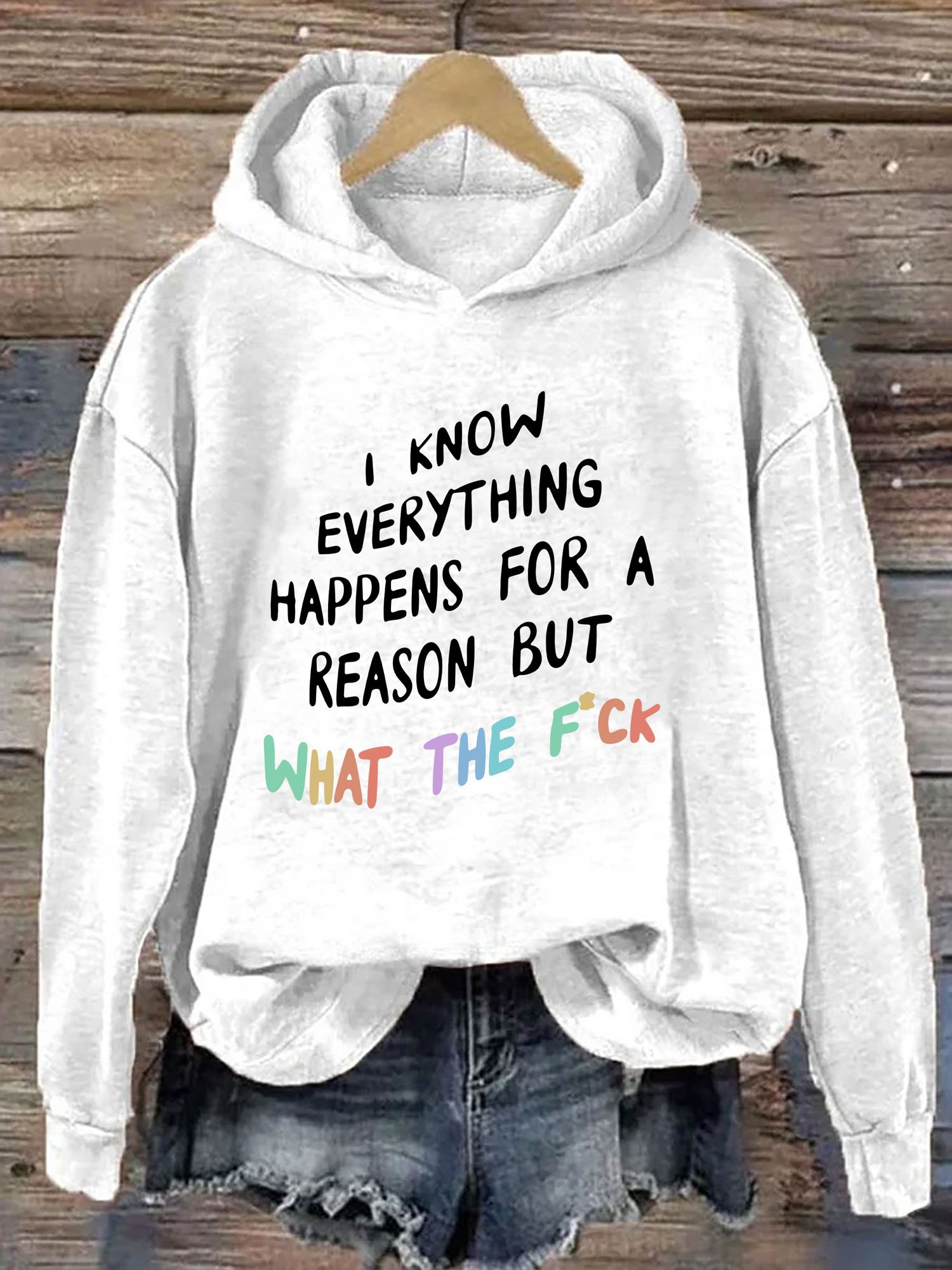 I Know Everything Happens For A Reason Hoodie Funny Hooded Sweatshirt Cool Funny Gifts