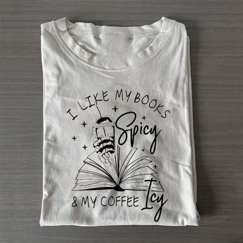 I Like My Books Spicy T-Shirt My Coffee Icy Apparel Gifts For Women