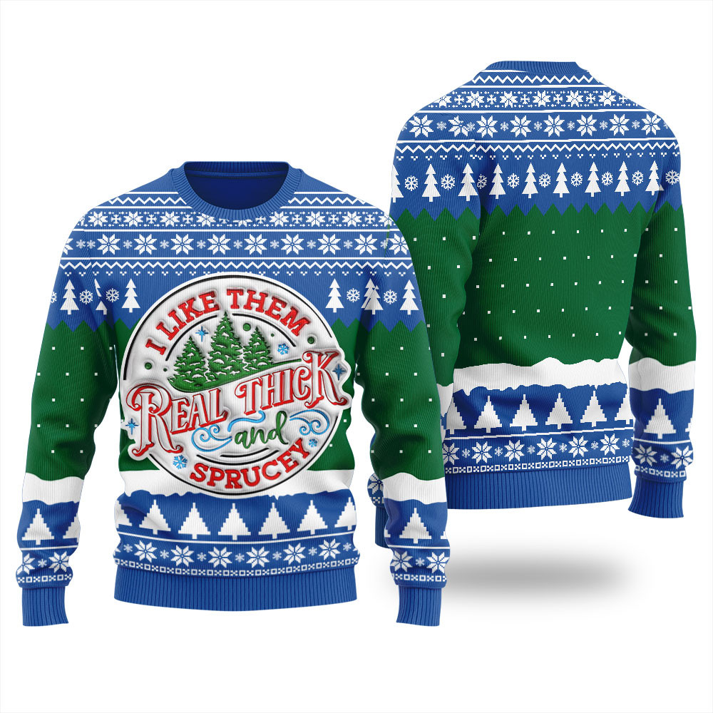 I Like Them Real Thick And Sprucey Mens Ugly Sweater Trendy Christmas Sweater for Winter Outfits