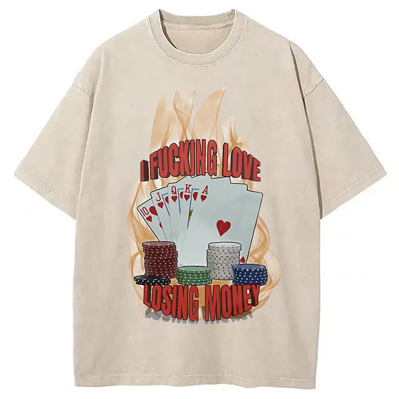 I Love Losing Money Washed T-Shirt Classic Graphic Fashion Tee Gifts For Sister