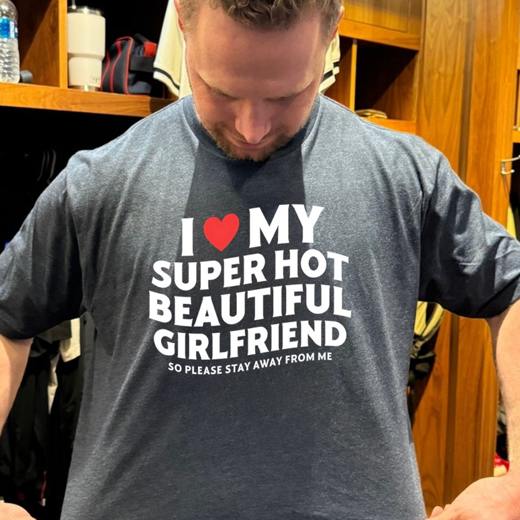 I Love My Super Hot Beautiful Girlfriend T-Shirt Birthday Presents For Boyfriend