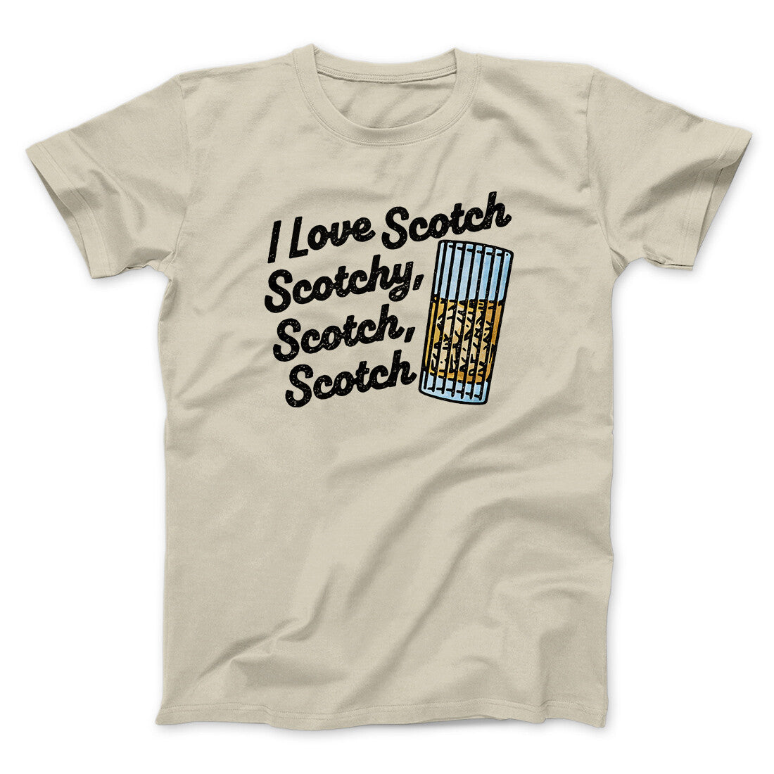 I Love Scotch - Scotchy Scotch Scotch Funny Movie Unisex T-Shirt Gift For Dudes