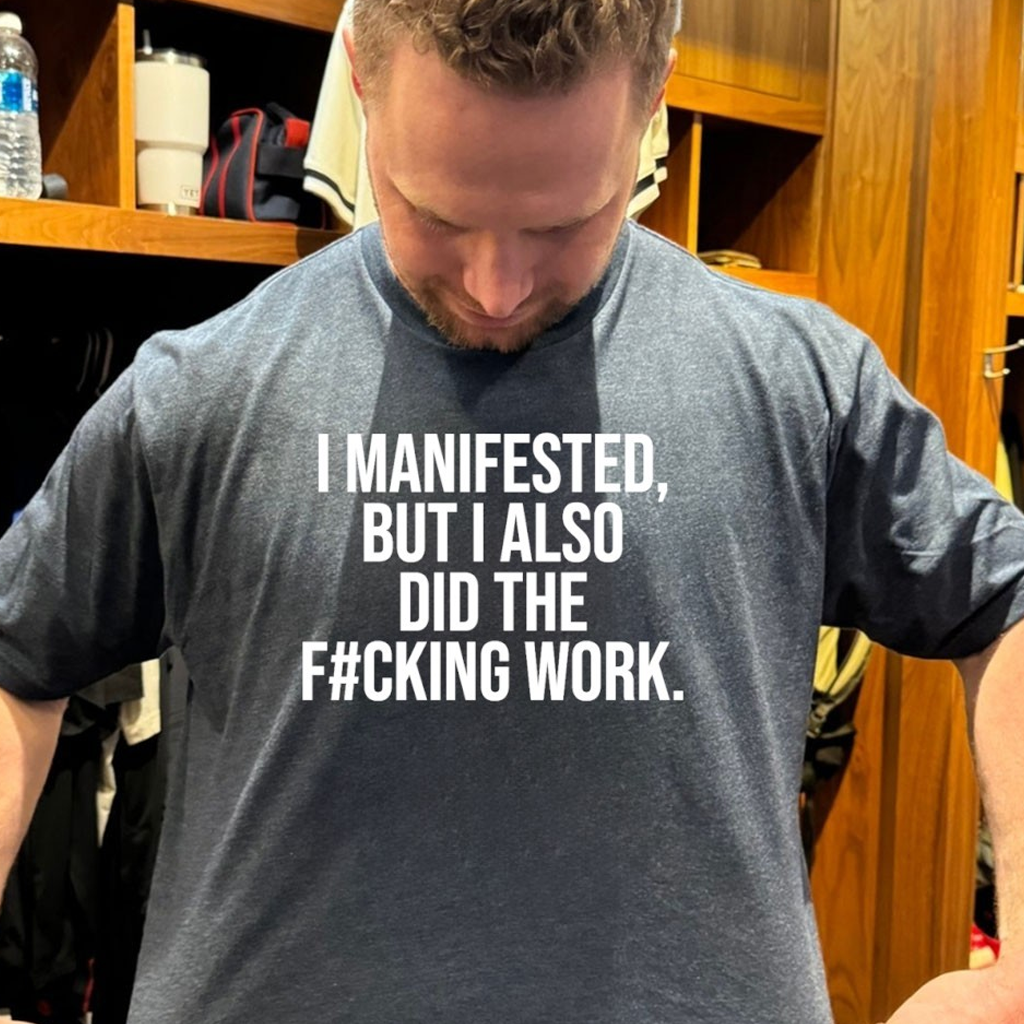 I Manifested But I Also Did The Fcking Work Shirt Birthday Gift Ideas For BFF