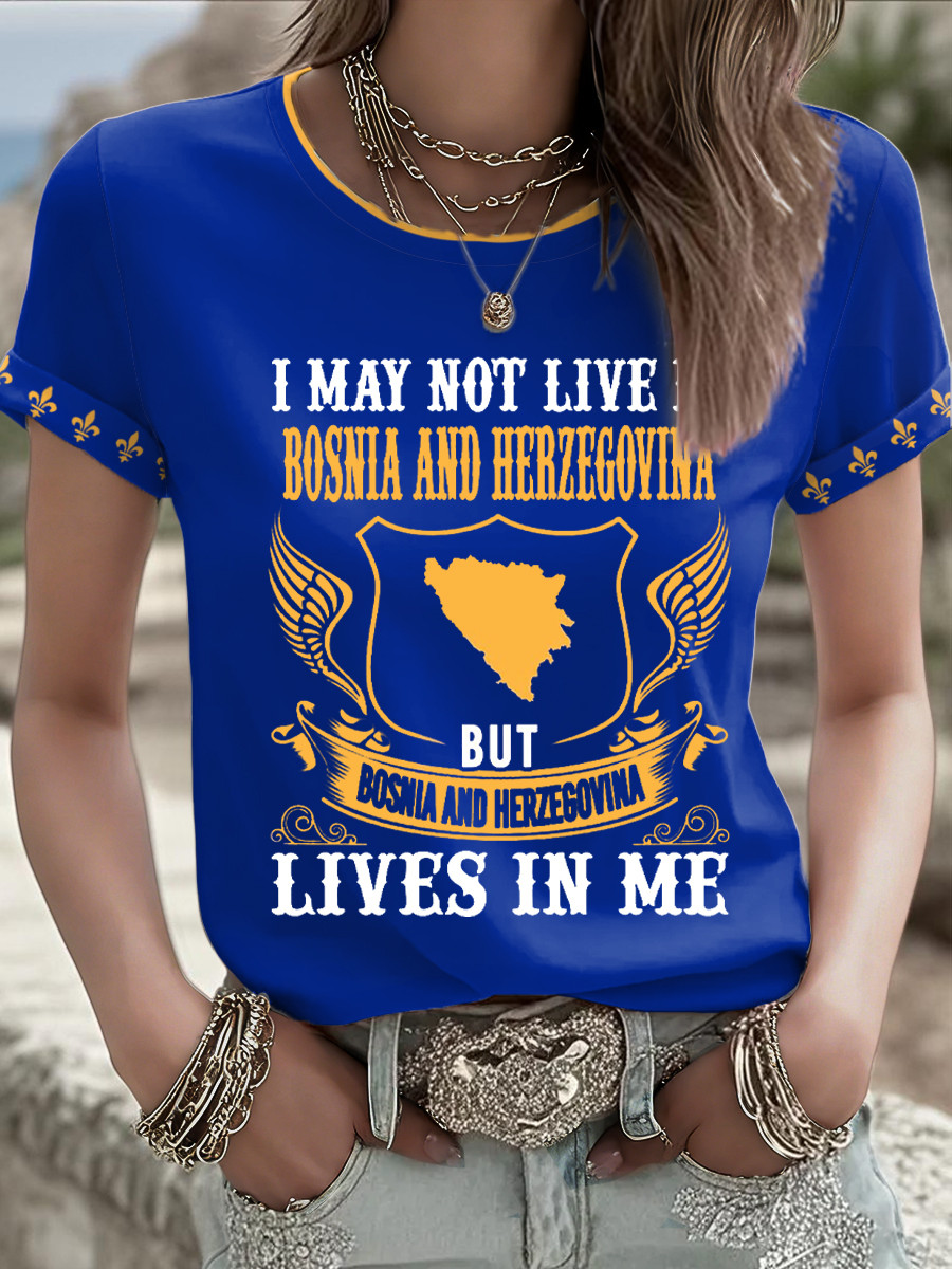 I May Not Live In Bosnia And Herzegovina T-Shirt Bosnia Heritage Clothing Fan Gift