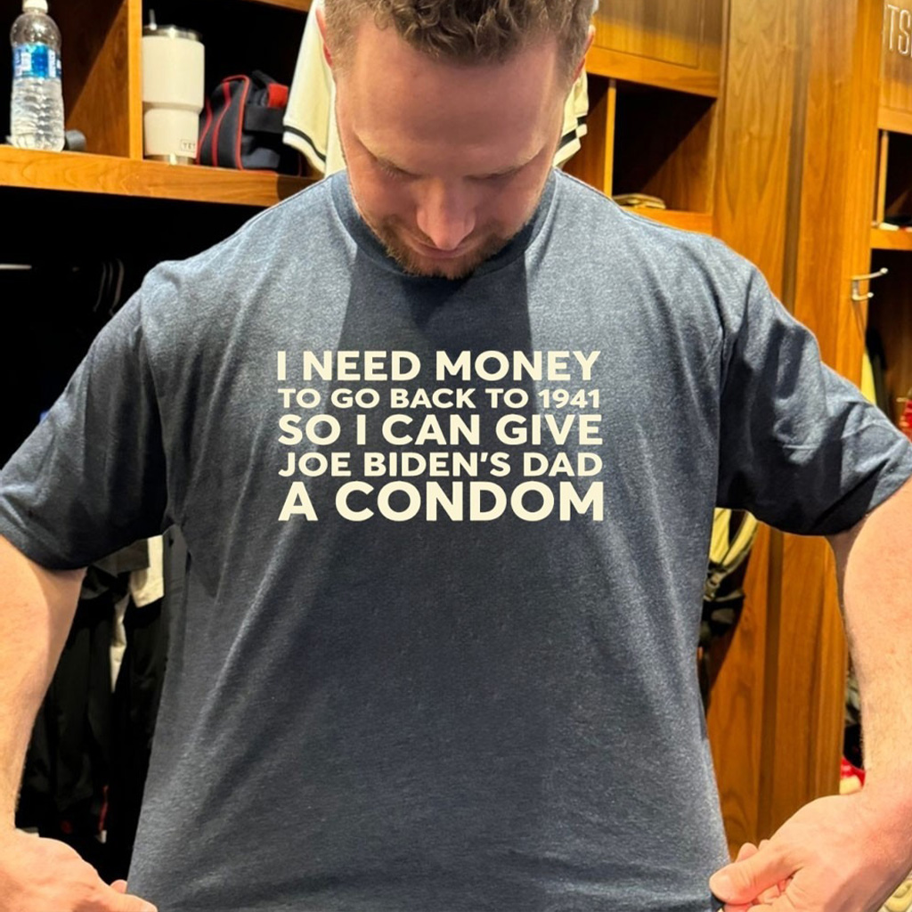 I Need Money To Go Back To 1941 So I Can Give Joe Bidens Dad A Condom T Shirt I Need Money To Go Back To 1941 So I Can Give Joe Bidens Dad A Condom T Shirt