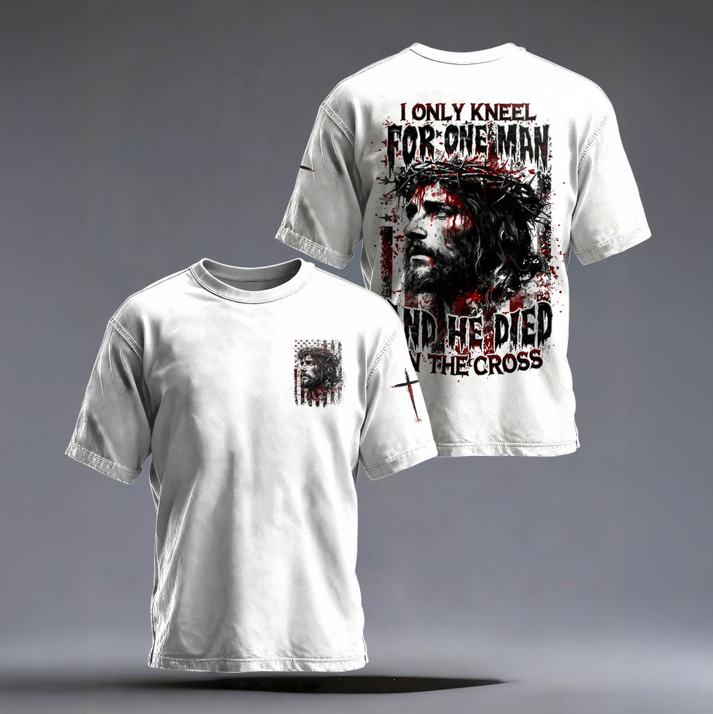 I Only Kneel For One Man T-Shirt Faith Over Fear Shirt Religious Gift For Christians