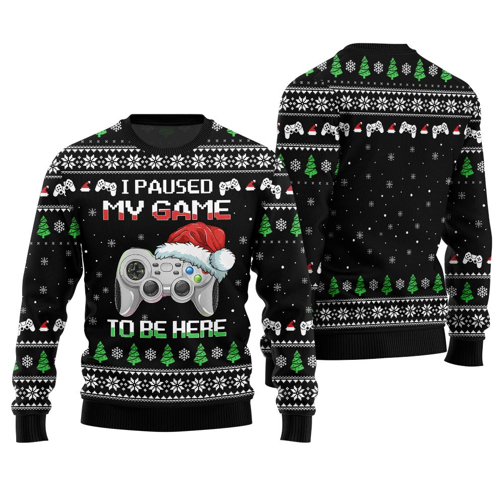 I Paused My Game To Be Here Ugly Christmas Gamer Sweater Warm and Comfy Sweater for Winter Days