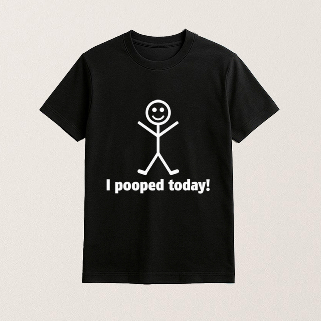 I Pooped Today Funny Stick Shirt Gifts For Best Friends I Pooped Today Funny Stick Shirt Gifts For Best Friends