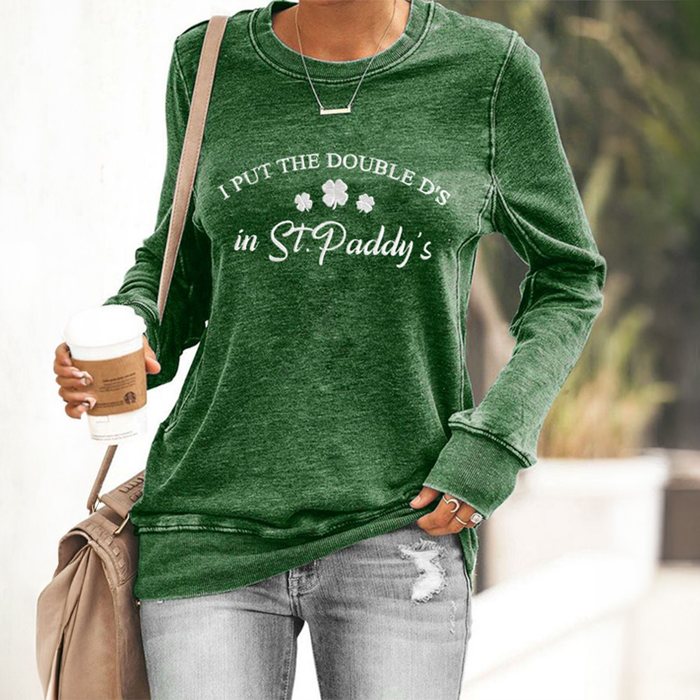 I Put The Double In St Paddy's Sweatshirt St Patrick's Day 2026 Sweatshirt Gift For Her
