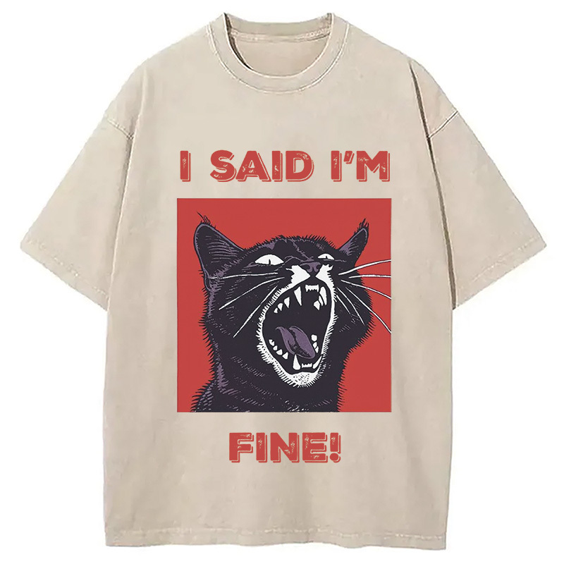 I Said I'm Fine Cat Washed T-Shirt Minimal Retro Graphic Clothing Gifts For Best Friend