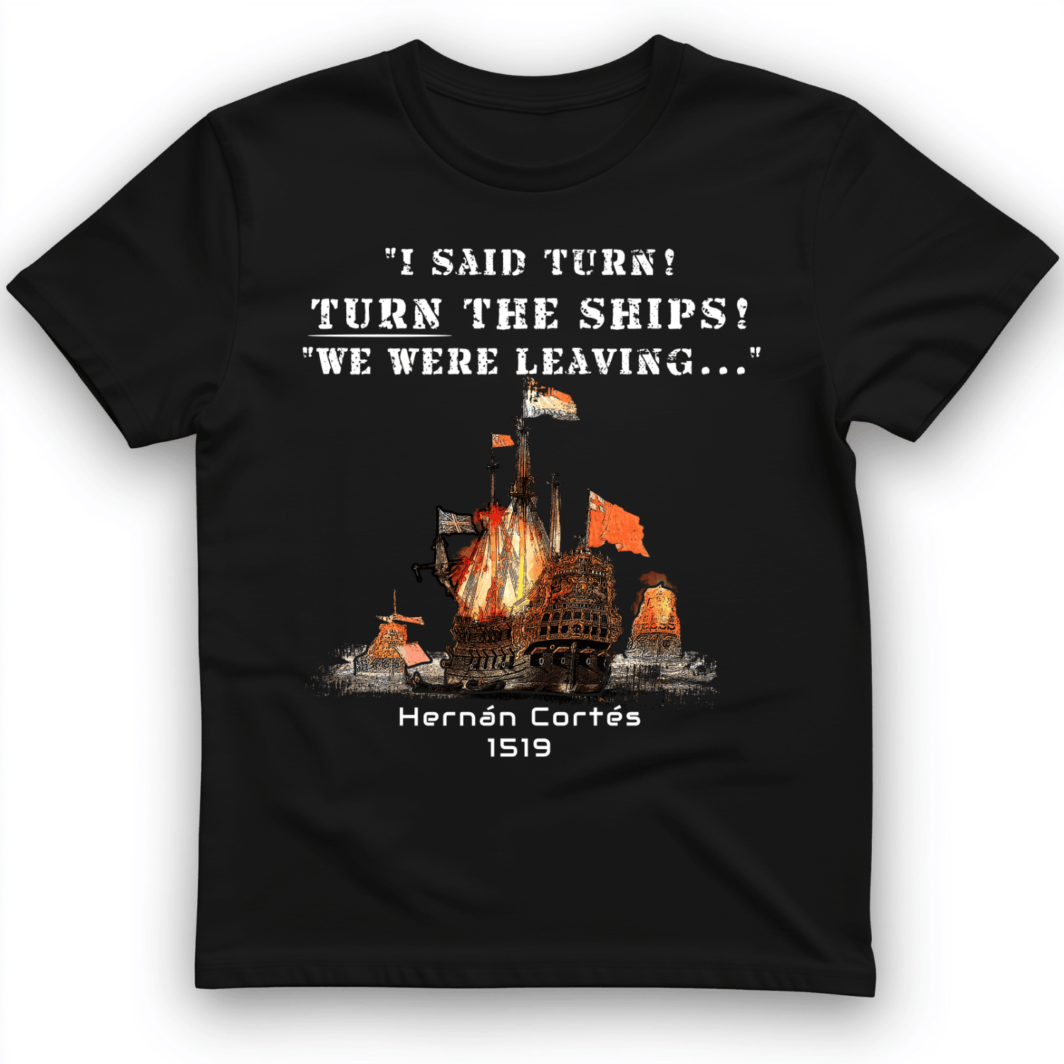 I Said Turn The Ships Tee Shirt Funny Shirt Quote Unique Gifts For Men