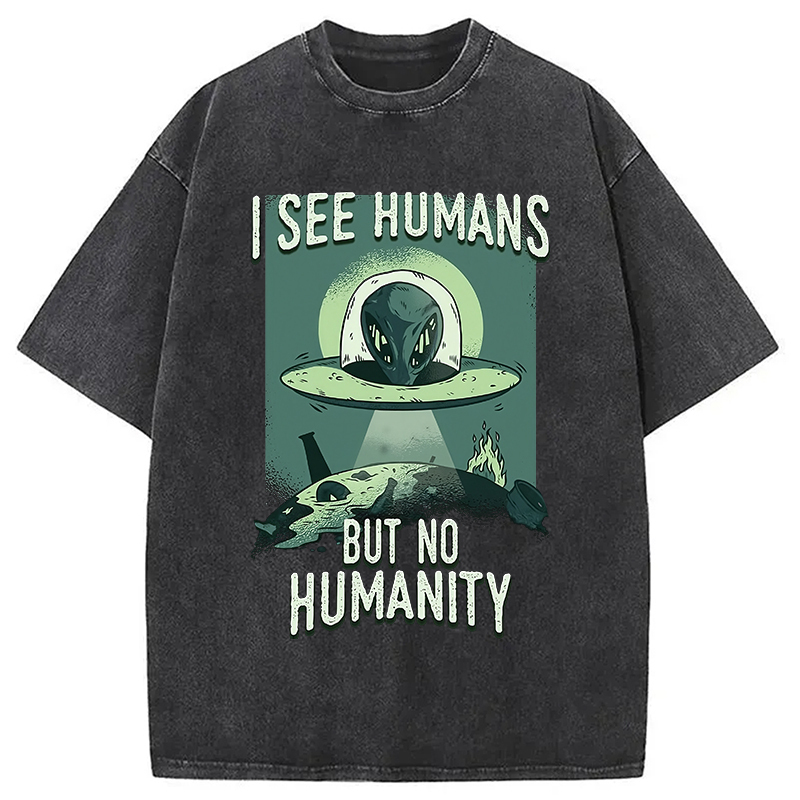 I See Humans But No Humanity Washed T-Shirt Retro Humor Graphic Top Gifts For Friends