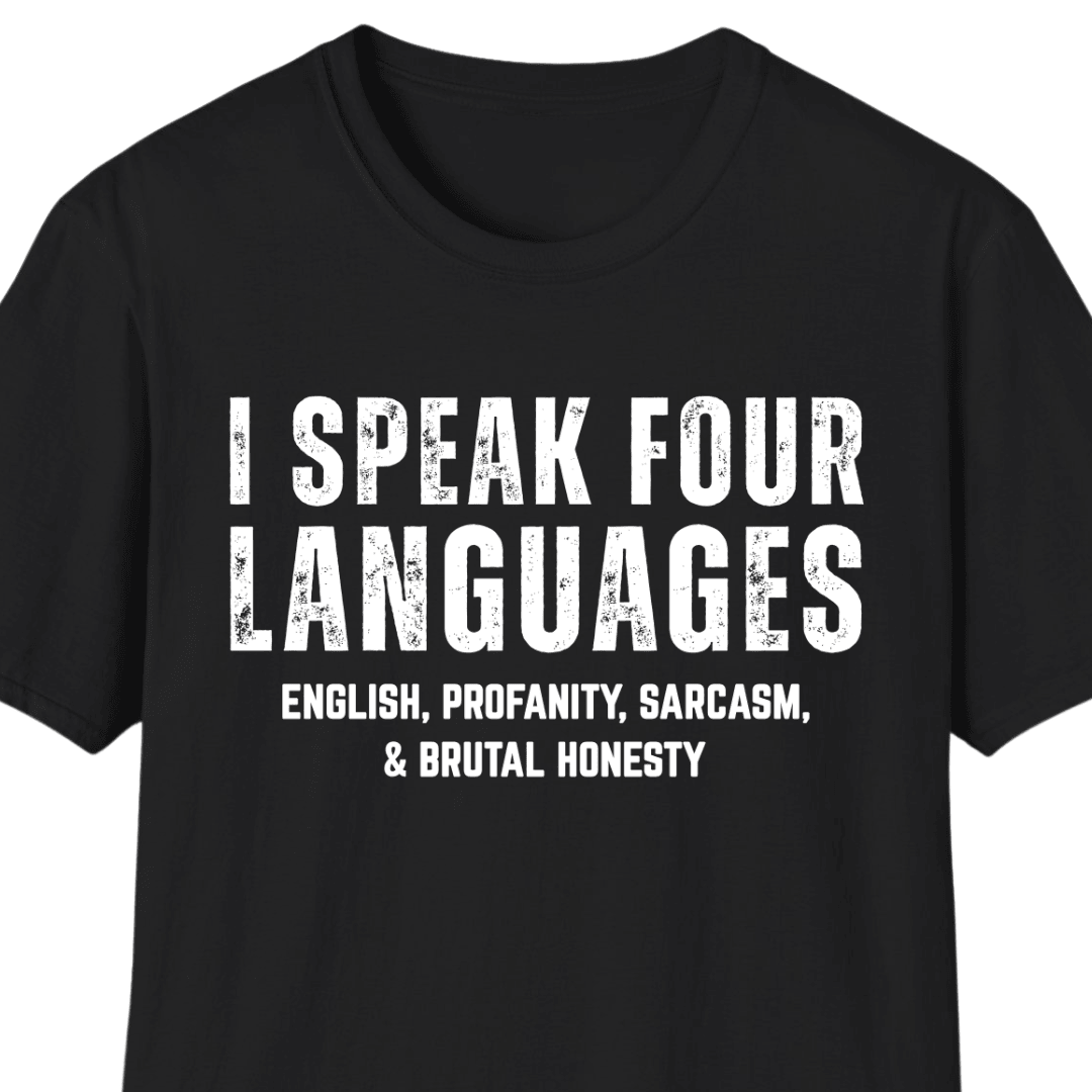 I Speak Four Languages T-Shirt Sarcastic Humor Graphic Tees Funny Gift For Introverts