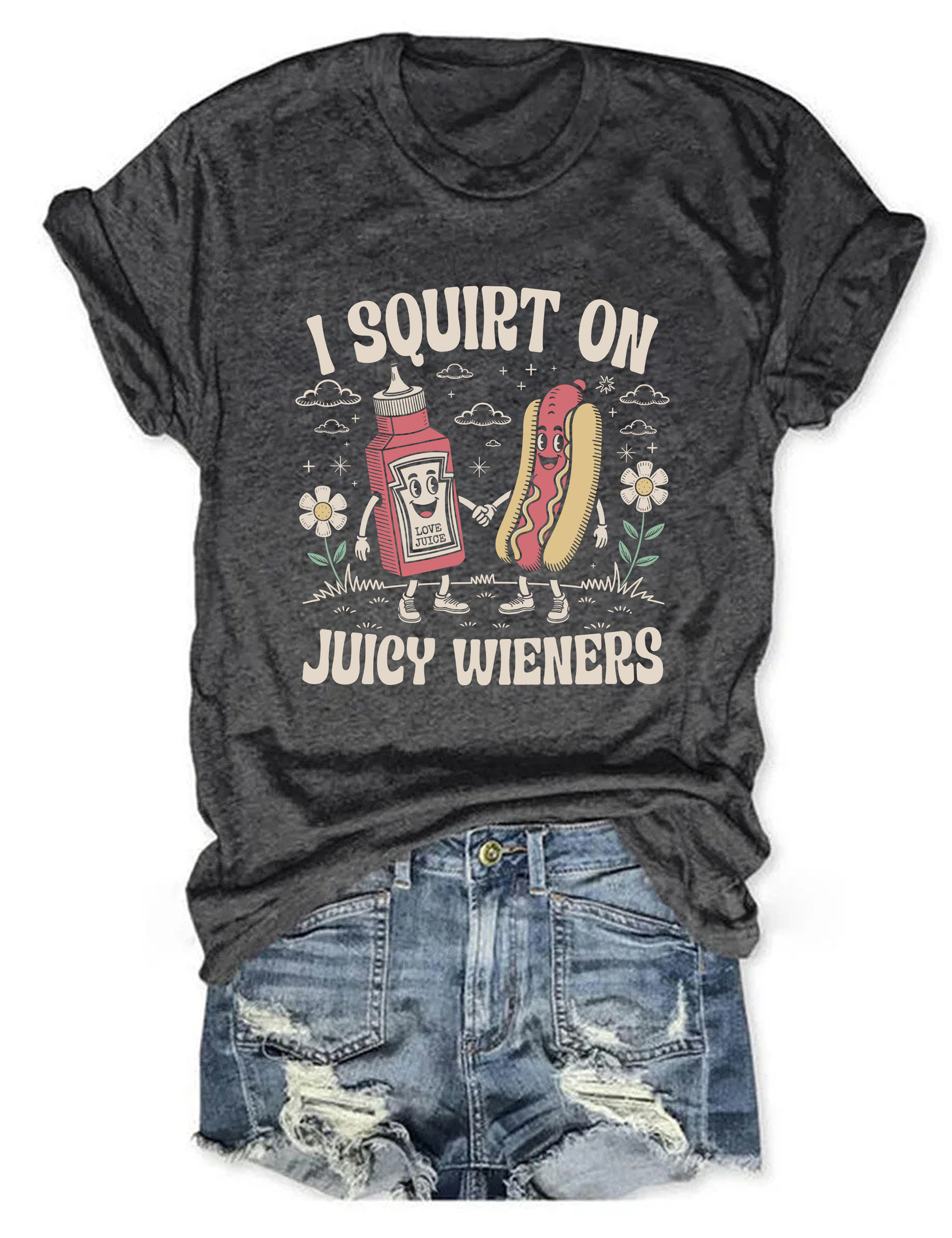 I Squirt On Juicy Wieners T-Shirt Adult Humor Shirts Funny Present Ideas