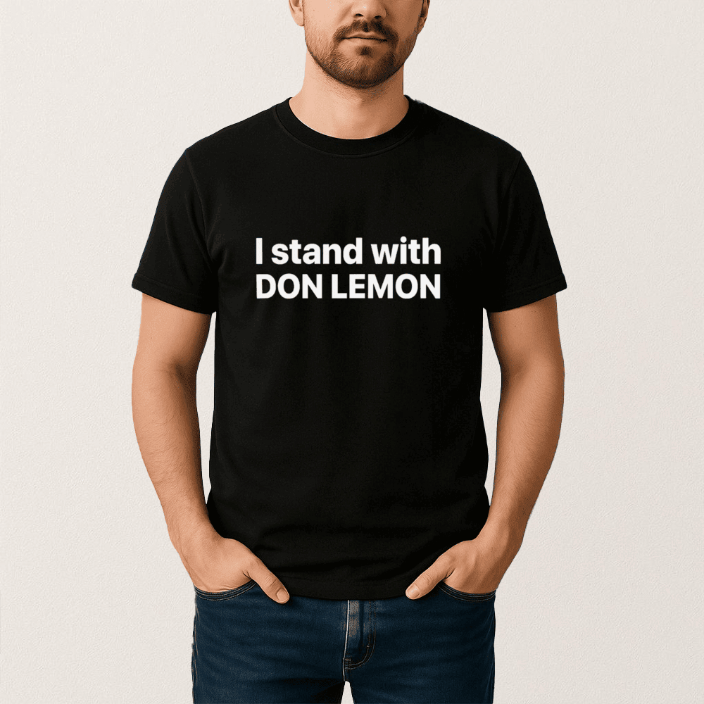 I Stand With Don Lemon T-Shirt Political Themed Clothes Unique Gift For Don Lemon Supporters