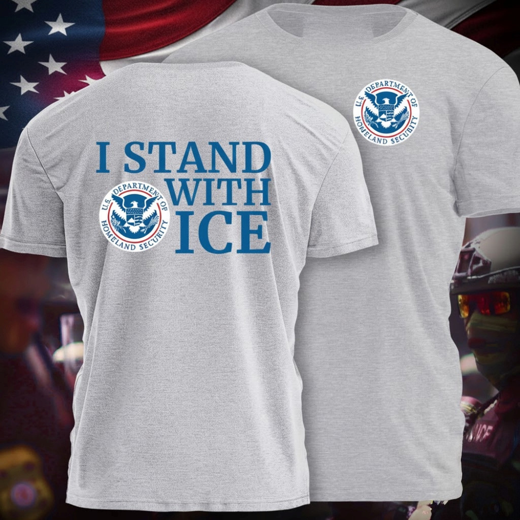 I Stand With ICE Shirt 2026 Support Law Enforcement T-Shirt Best Gifts For Dad
