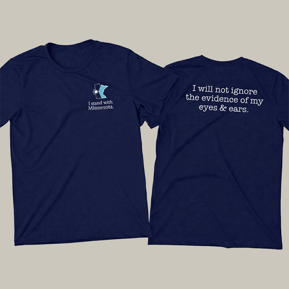 I Stand With Minnesota T-Shirt I Will Not Ignore The Evidencen Of My Eyes And Ears Shirt