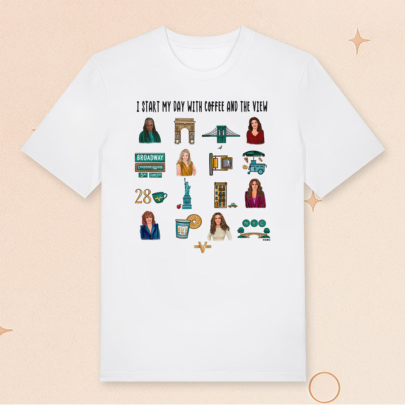 I Start My Day With Coffee And The View T-Shirt The View Merch Gifts For Wife