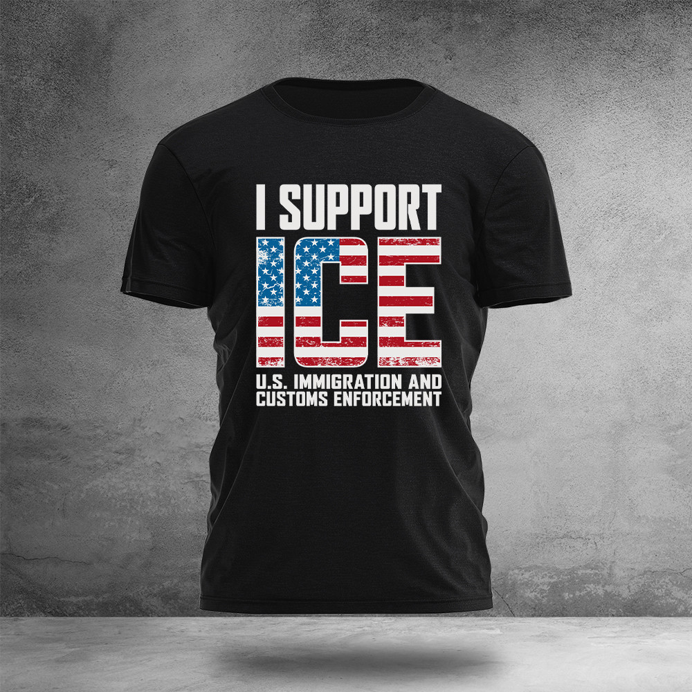 I Support ICE T-Shirt American Flag Letters Clothes Unique Presents For Him