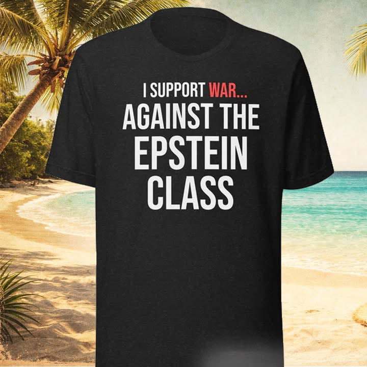 I Support War Against The Epstein Class T-Shirt Funny Meme Gift For Dark Humor Fans