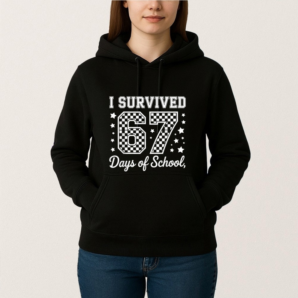 I Survived 67 Days Of School Hoodie Back to School 6 7 Meme Merch Gifts For Her