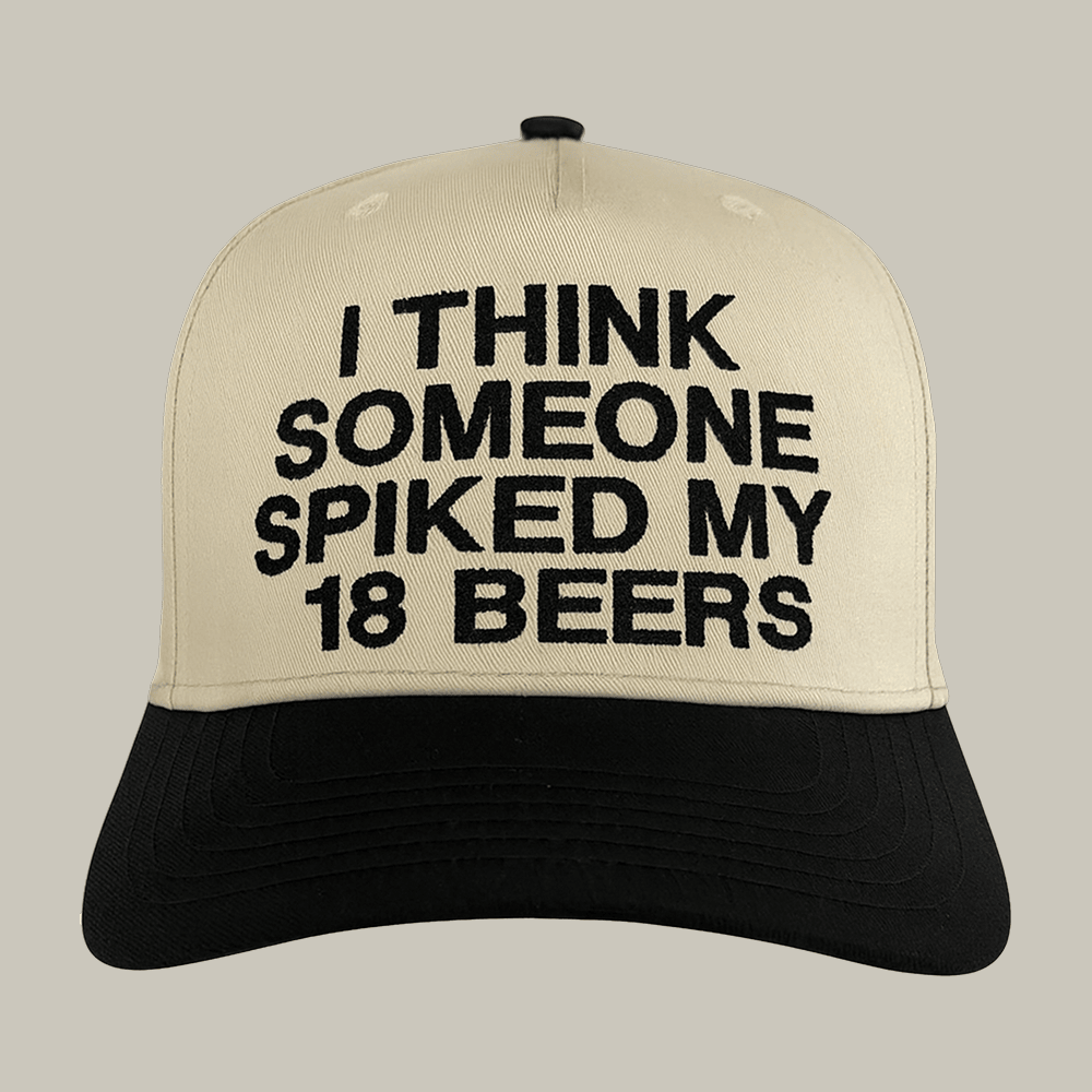 I Think Someone Spiked My 18 Beers Hat Meme Based Baseball ap Funny Gift For Teens