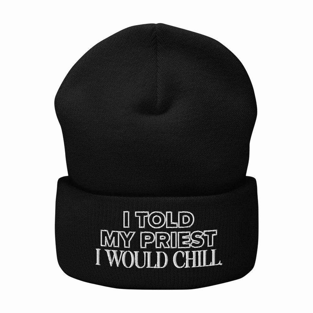 I Told My Priest I Would Chill Beanie Candace Owens Merch Gift Idea For Sister