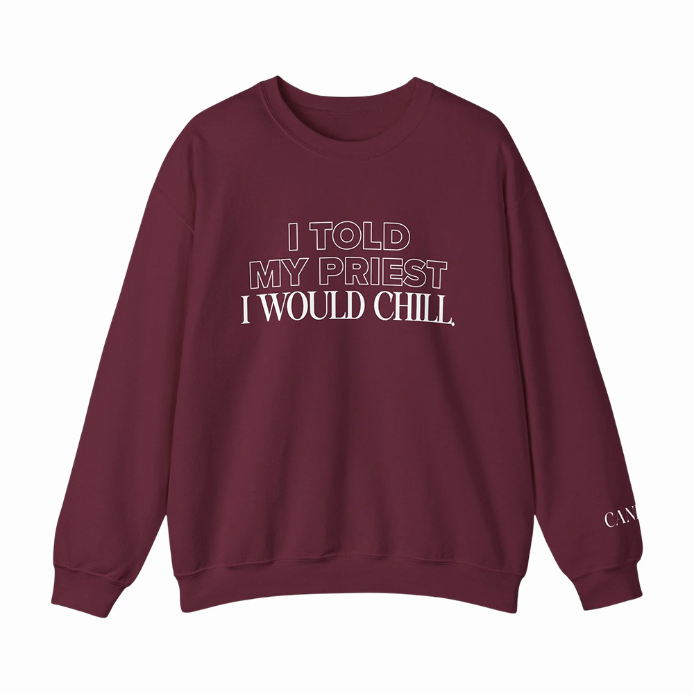 I Told My Priest I Would Chill Candace Owens Sweatshirt Candace Owens Apparel Gift For Wife