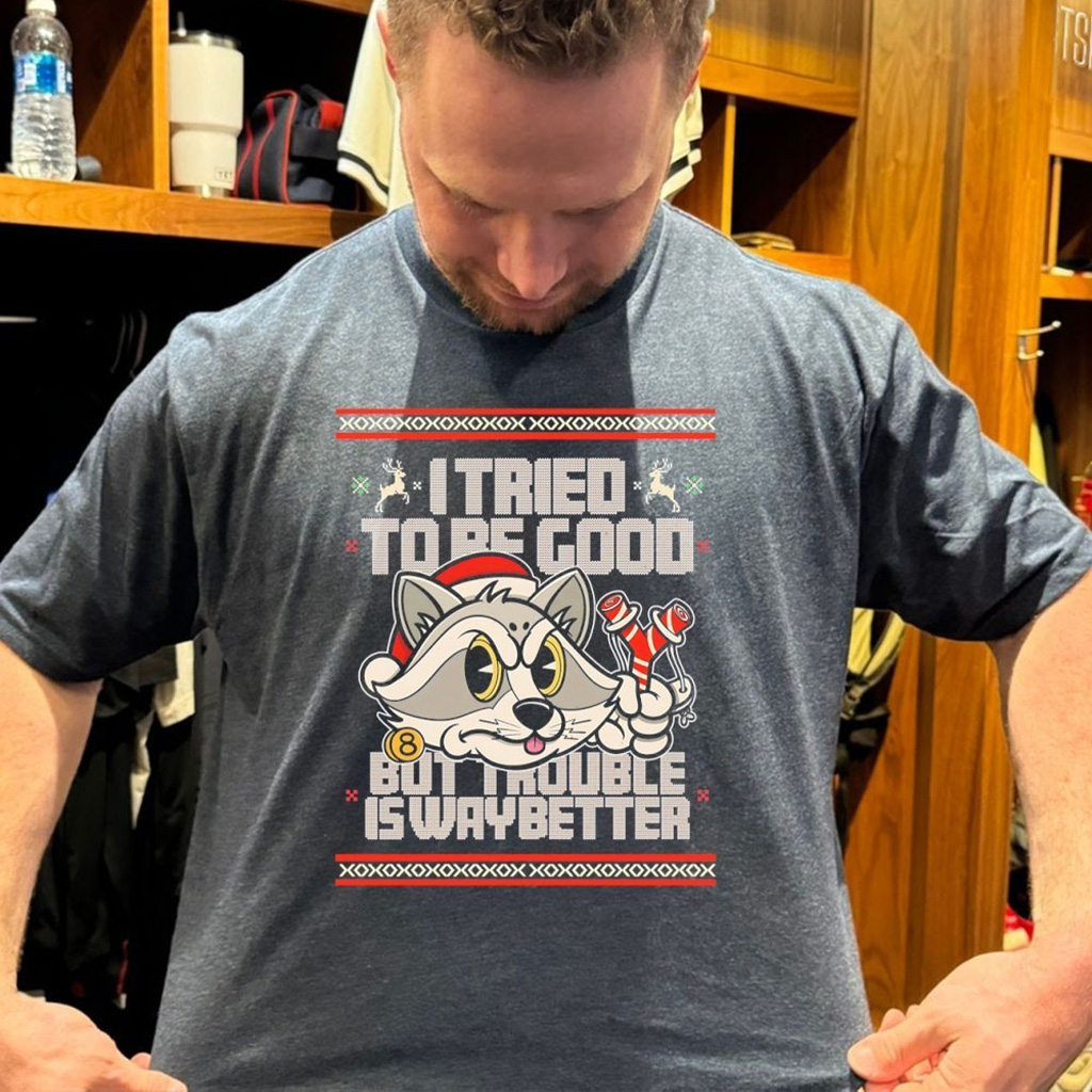 I Tried To Be Good But Trouble Is Way Better Christmas Ugly Sweater T Shirt I Tried To Be Good But Trouble Is Way Better Christmas Ugly Sweater T Shirt
