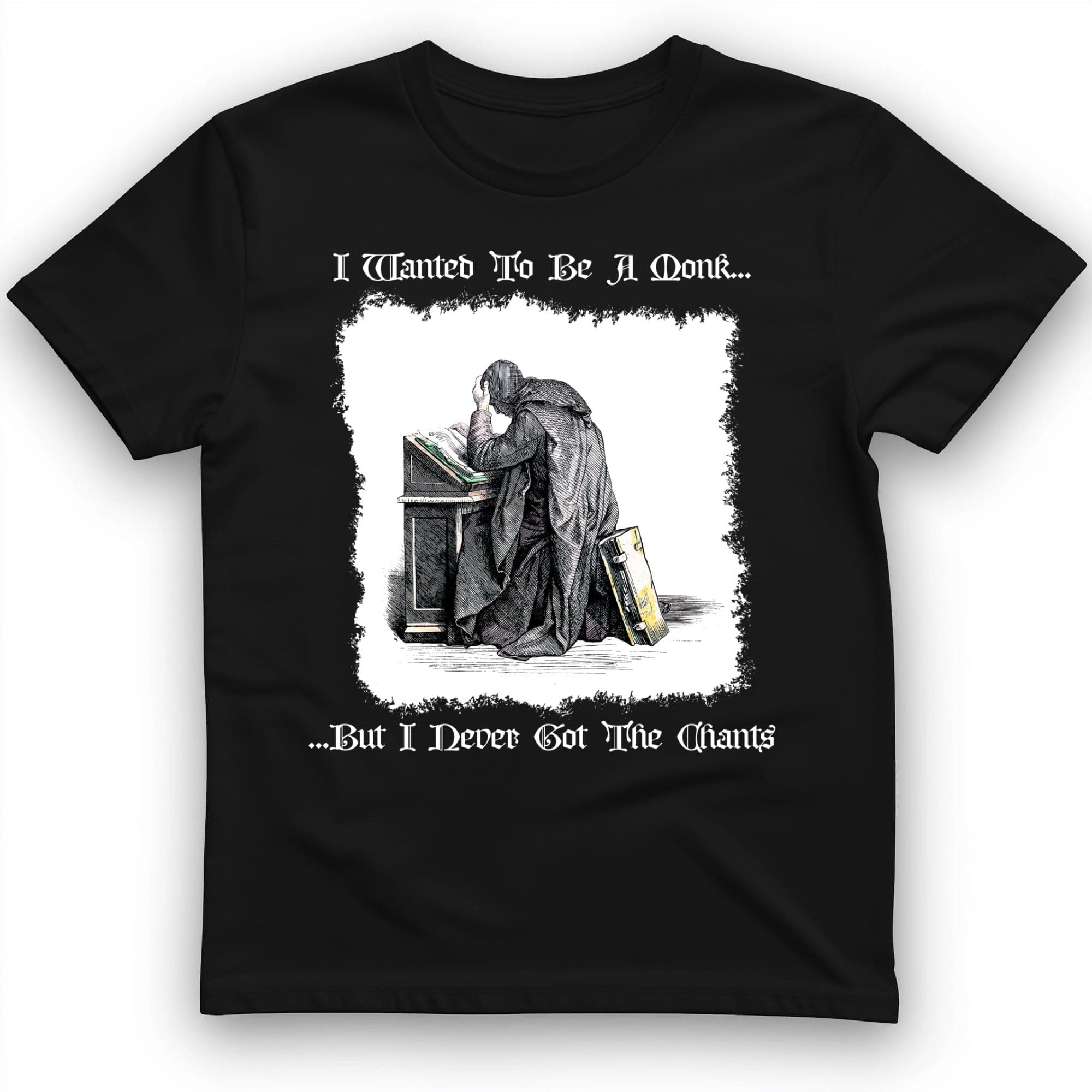 I Wanted To Be A Monk T-Shirt Never Got The Chants Religious Humor Gifts For Pun Lovers