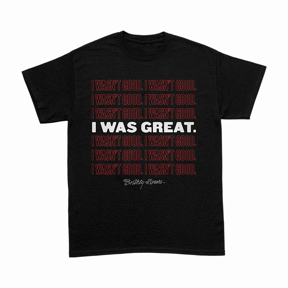 I Was Great Britney Spears T-Shirt Nostalgic Pop Culture Merch Britney Spears Fan Gift