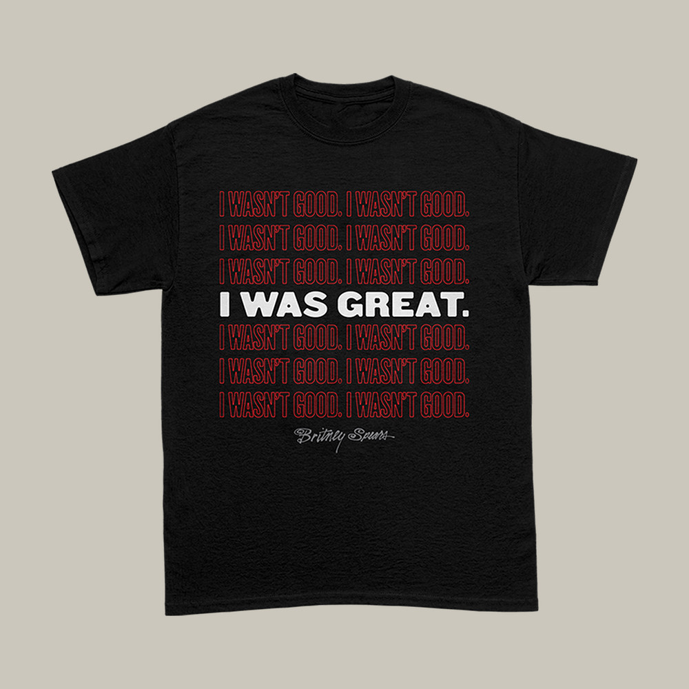 I Was Great Britney Spears T-Shirt Pop Music Lover Shirt Britney Spears Fan Gift Idea