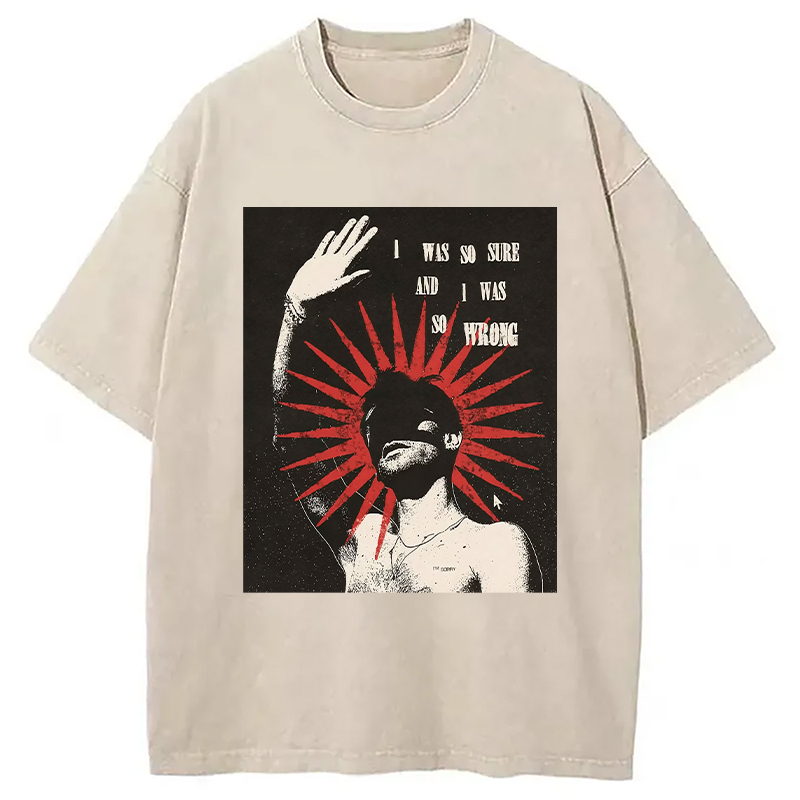 I Was So Sure Washed T-Shirt Cool Urban Street Style Shirt Gifts For Sister