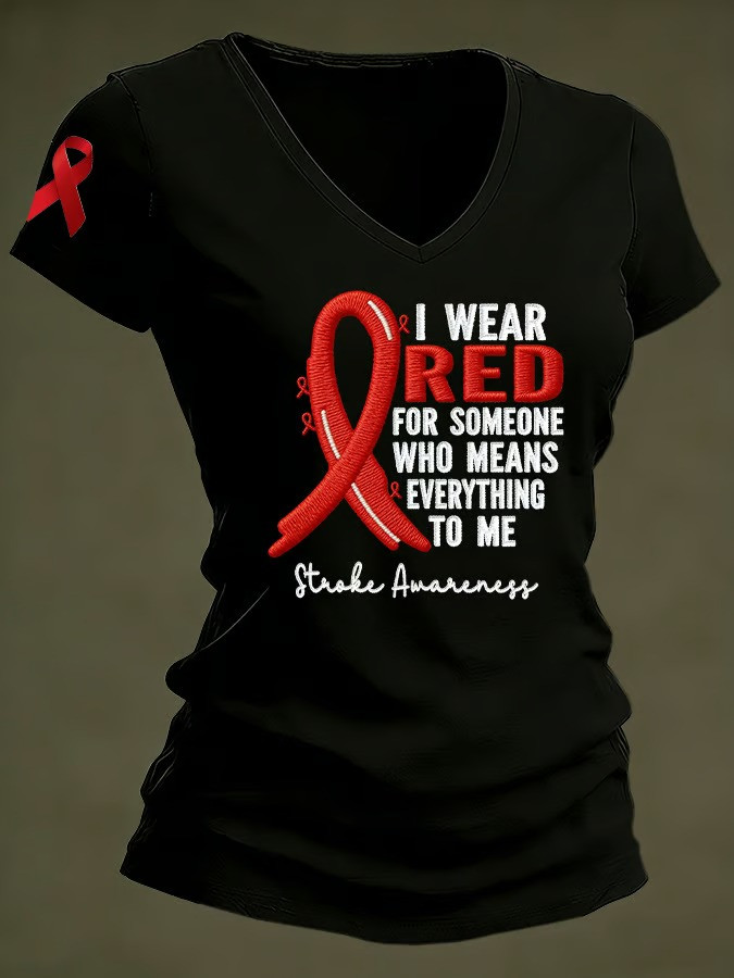 I Wear Red For Someone Who Means Everything To Me Stroke Awareness V-Neck Shirt Supporter Gift Ideas