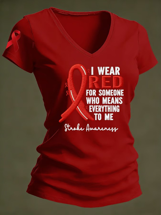 I Wear Red For Someone Who Means Everything To Me Stroke Awareness V-Neck T-Shirt Gift For Family