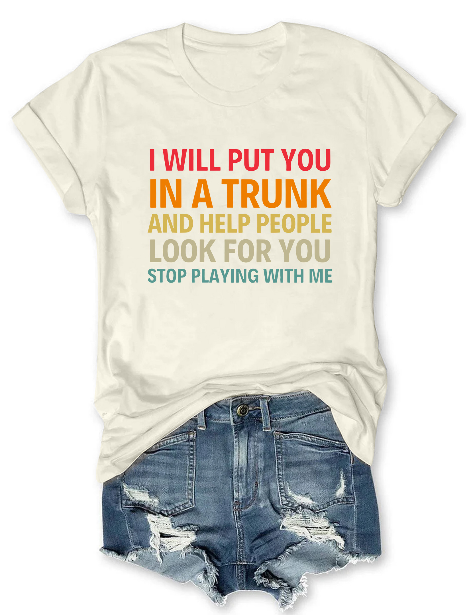 I Will Put You In A Trunk T-Shirt Funny Vibe Meme Clothes Good Gifts For Her