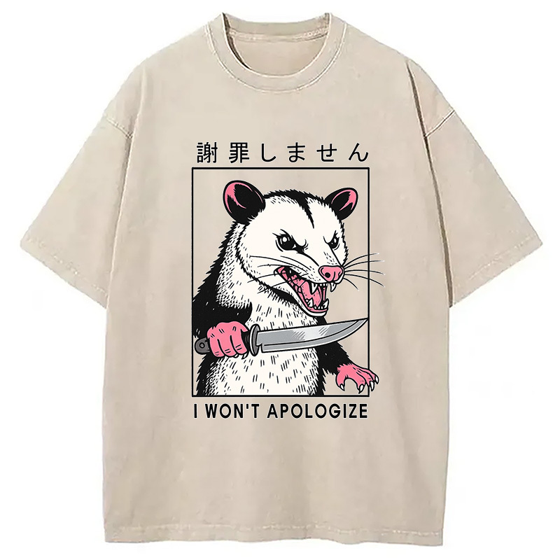 I Won't Apologize Funny Meme Washed T-Shirt Everyday Comfort Graphic Shirt Gifts For Friends