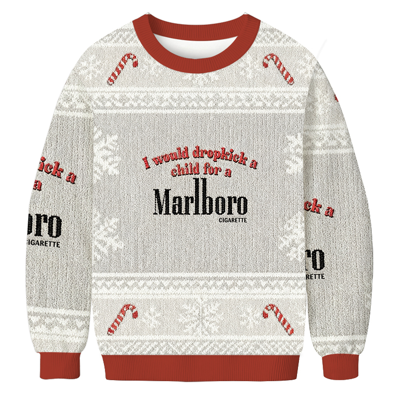 I Would Dropkick A Child For A Cigarette Christmas Ugly Sweatshirt Holiday Season Gag Gift Top