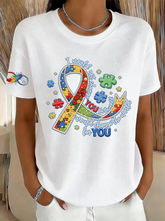 I Would Not Change You Because I Love You T-Shirt Autism Awareness Clothing Neurodiversity Gift
