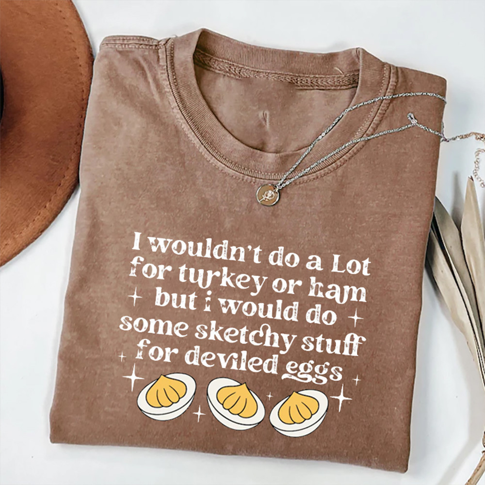 I Wouldn't Do A Lot For Turkey Or Ham T-Shirt Humorous Christian Saying Shirt Funny Gift For Christians