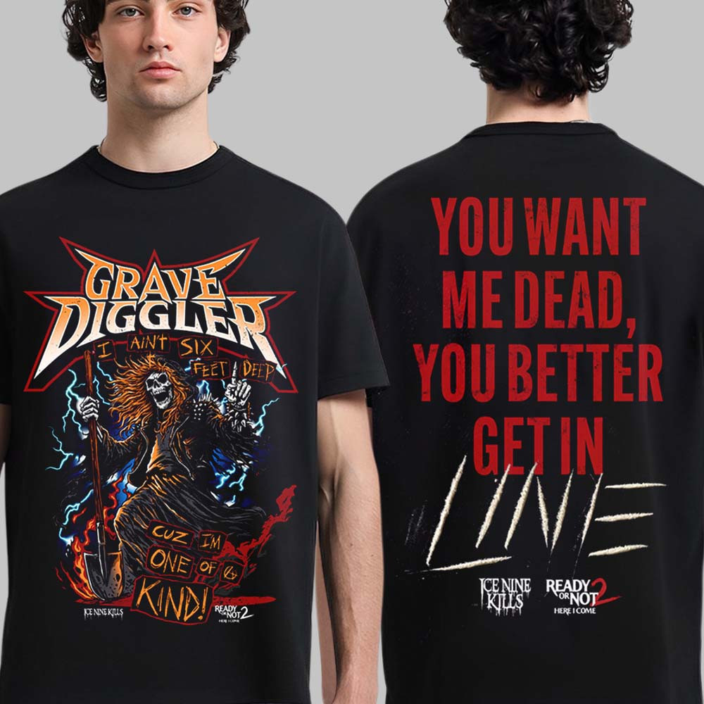 Ice Nine Kills Grave Diggler X Ready Or Not 2 Here I Come Merch Get In Line T-Shirt Gift For Fans