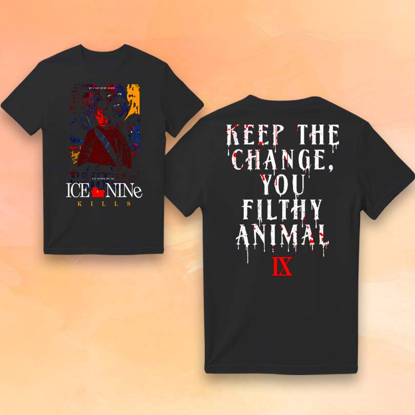 Ice Nine Kills Merch Keep The Change T-Shirt You Filthy Animal Shirt Gifts For Music Fans