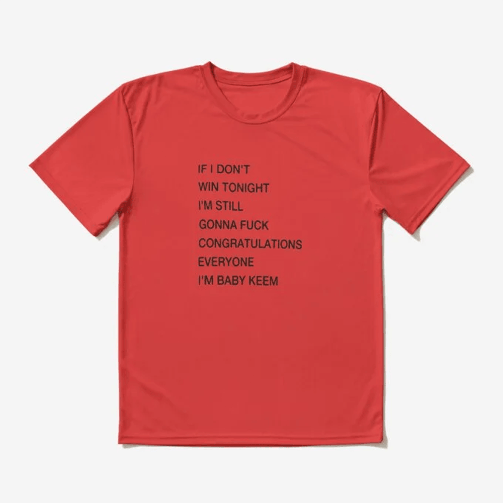 If I Dont Win Tonight Im Still Gonna Fk Congratulations Everyone Im Baby Keem Quote T-Shirt