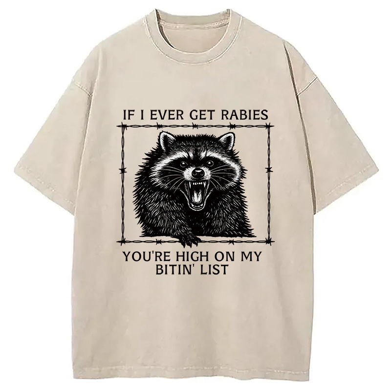 If I Ever Get Rabies Washed T-Shirt Cool Urban Street Style Shirt Gifts For Besties