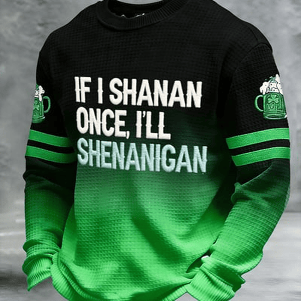 If I Shanan Once I Will Shananigan Long Sleeve Shirt St Patrick's Day Apparel Boyfriend Gift Ideas