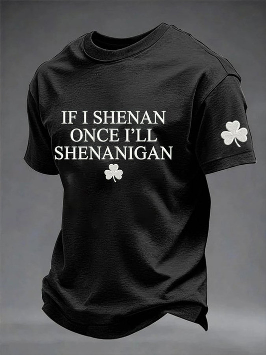 If I Shenan Once Ill Shenanigan St Patricks Day Shirt Funny Irish Tee Gift For Him Men