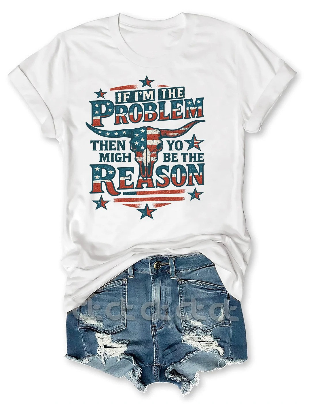If I'm The Problem Then You Might Be The Reason T-Shirt Gifts For Mom