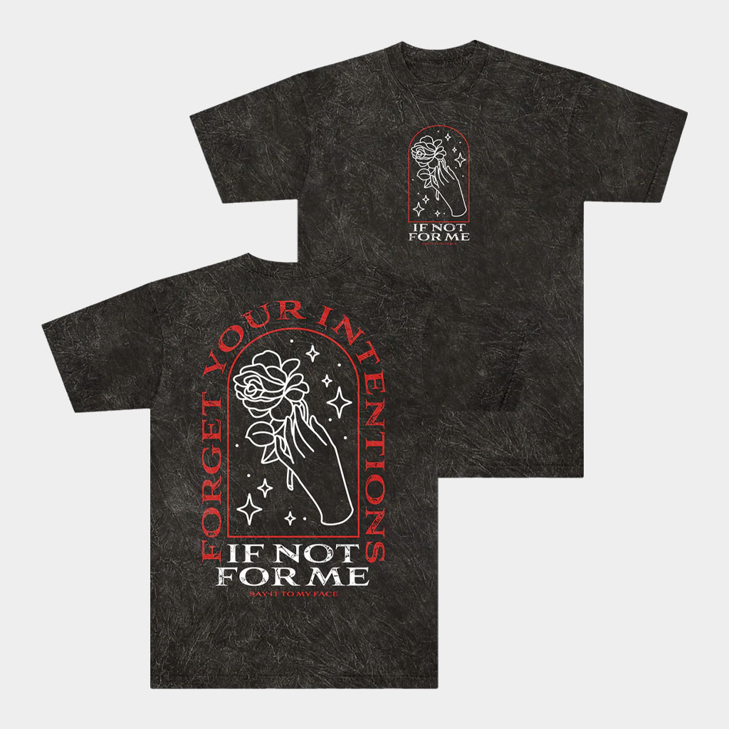 If Not For Me Merch Forget Your Intentions T-Shirt Gifts For Music Lovers