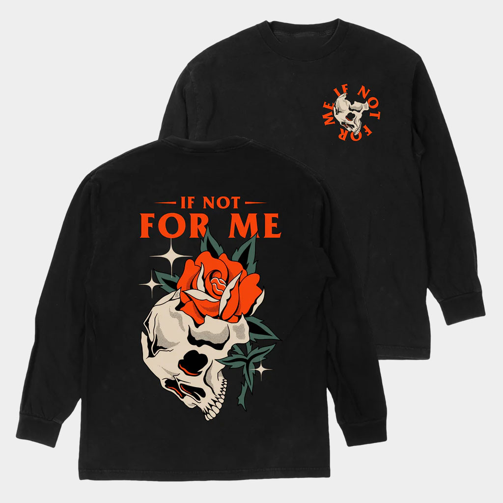 If Not For Me Merch Rose Skull Long Sleeve Shirt Birthday Gifts For Music Lovers