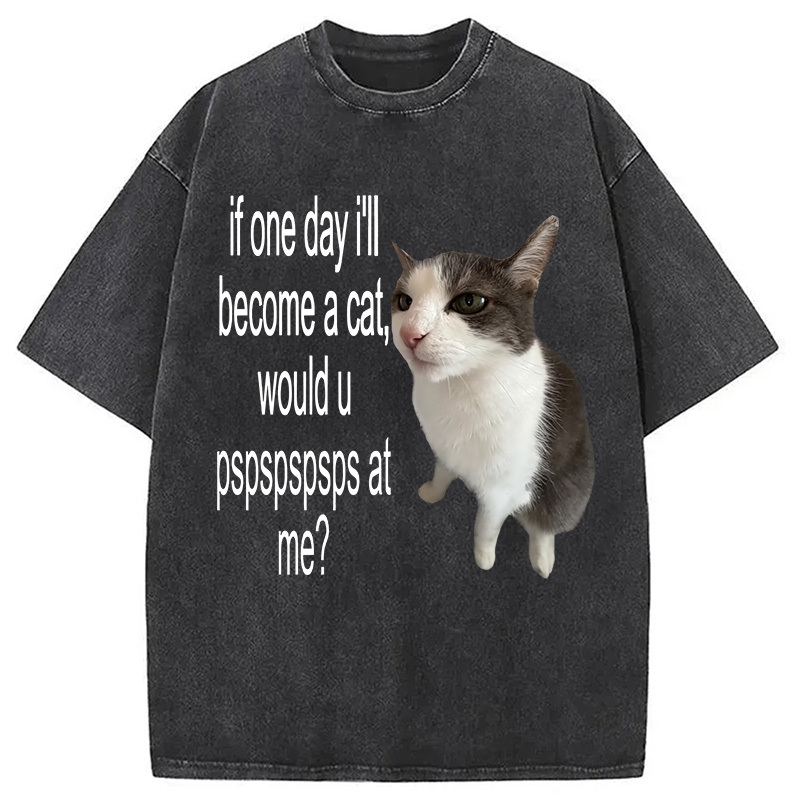 If One Day I'll Become A Cat Washed T-Shirt Cool Graphic Tee For Men Women Gifts For Best Friend